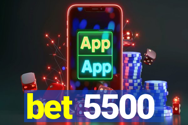 bet 5500